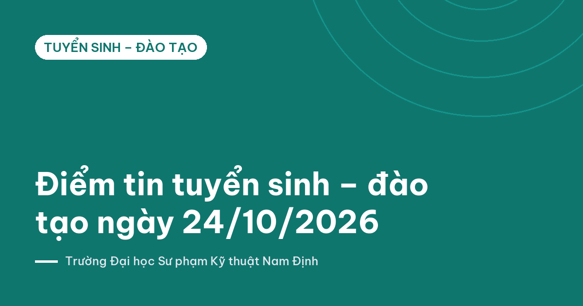 Ảnh bìa: Điểm tin tuyển sinh – đào tạo ngày 24/10/2026