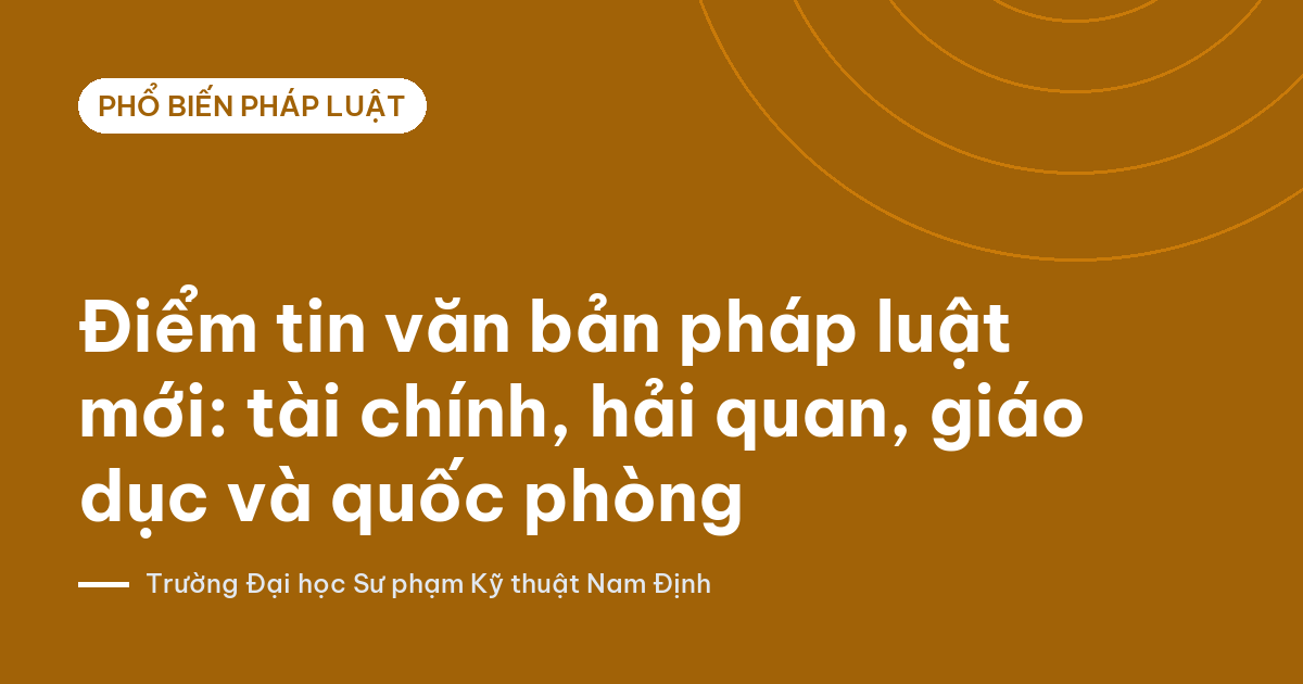 Ảnh bìa: Điểm tin văn bản pháp luật mới: tài chính, hải quan, giáo dục và quốc phòng