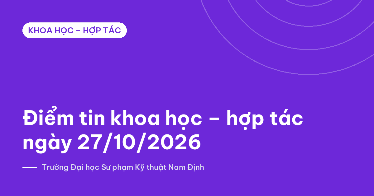 Ảnh bìa: Điểm tin khoa học – hợp tác ngày 27/10/2026